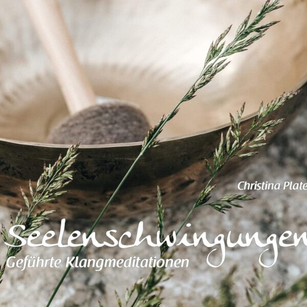 Seelenschwingungen - Geführte Klangmeditation von Christina Plate - Digital Download [Digital]
